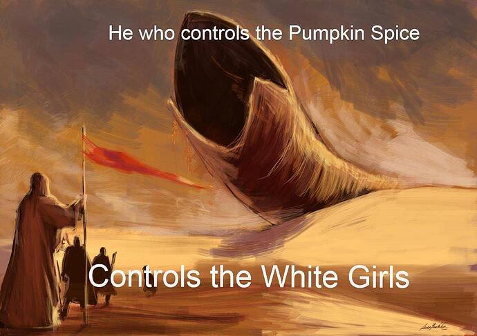 He who controls the Pumpkin Spice …